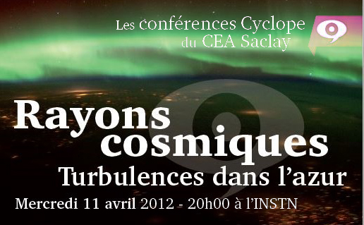 Conférence Cyclope - Rayons cosmiques, Turbulences dans l'azur