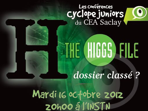 Conférence Cyclope junior - The Higgs file, dossier classé ?